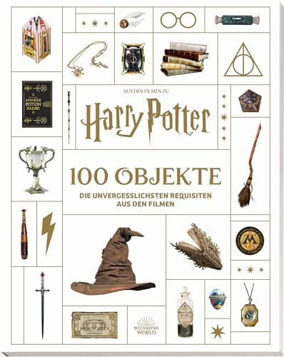 Aus den Filmen zu Harry Potter: 100 Objekte: Die unvergesslichsten Requisiten aus den Filmen: ...