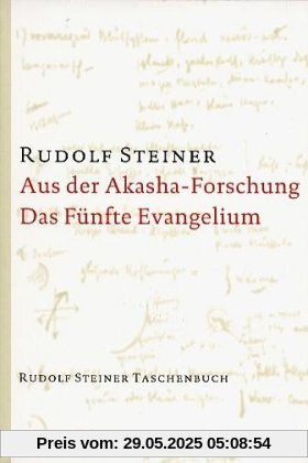 Aus der Akasha-Forschung. Das Fünfte Evangelium: Achtzehn Vorträge, gehalten 1913 und 1914 in verschiedenen Städten Aus der Akasha-Forschung. Das Fünfte Evangelium: Achtzehn Vorträge, gehalten 1913 und 1914 in verschiedenen Städten