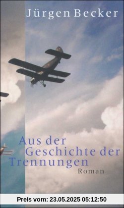 Aus der Geschichte der Trennungen: Roman Aus der Geschichte der Trennungen: Roman