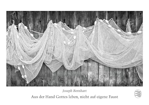 Aus der Hand Gottes leben, nicht auf eigene Faust: Aphorismen von Joseph Bernhart von Anton H. Konrad Verlag