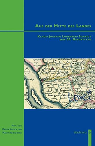 Aus der Mitte des Landes: Klaus-Joachim Lorenzen-Schmidt zum 65. Geburtstag (Studien zur Wirtschafts- und Sozialgeschichte Schleswig-Holsteins) von Wachholtz
