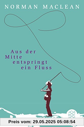 Aus der Mitte entspringt ein Fluss: Roman