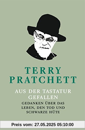 Aus der Tastatur gefallen: Gedanken über das Leben, den Tod und schwarze Hüte Aus der Tastatur gefallen: Gedanken über das Leben, den Tod und schwarze Hüte