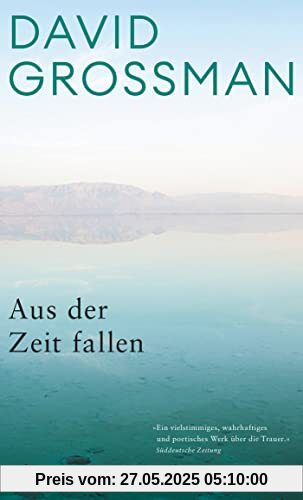 Aus der Zeit fallen: Roman | Grossmans wohl persönlichstes Buch Aus der Zeit fallen: Roman | Grossmans wohl persönlichstes Buch