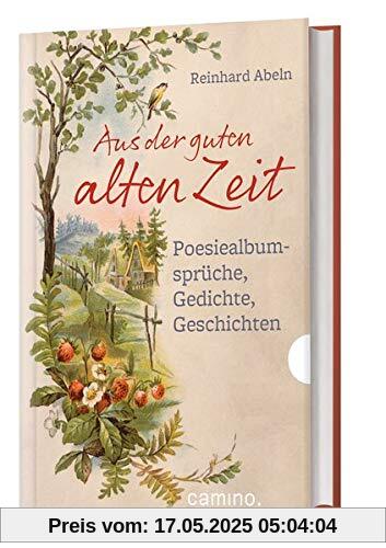 Aus der guten alten Zeit: Poesiealbumsprüche, Gedichte, Geschichten