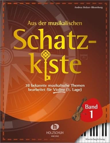 Aus der musikalischen Schatzkiste 1 – Klavierbegleitung zu Violine: 38 bekannte musikalische Themen bearbeitet für Violine (1. Lage)