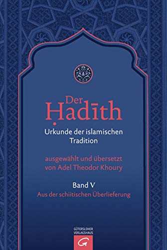 Aus der schiitischen Überlieferung (Der Hadith. Urkunde der islamischen Tradition, Band 5) von Guetersloher Verlagshaus