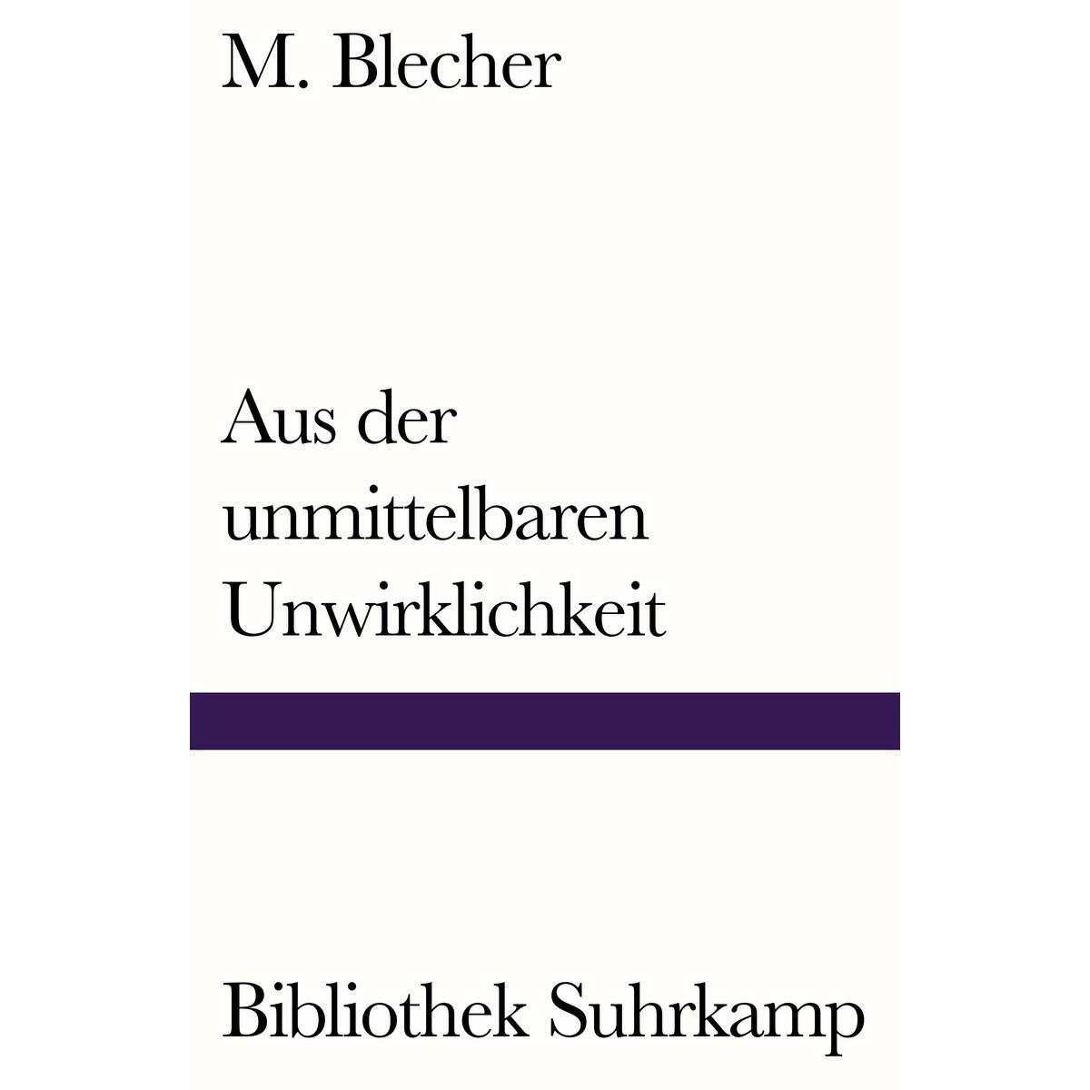 Aus der unmittelbaren Unwirklichkeit von Suhrkamp Verlag AG