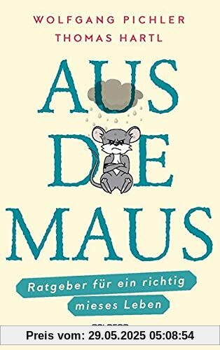 Aus die Maus - Ratgeber für ein richtig mieses Leben Aus die Maus - Ratgeber für ein richtig mieses Leben
