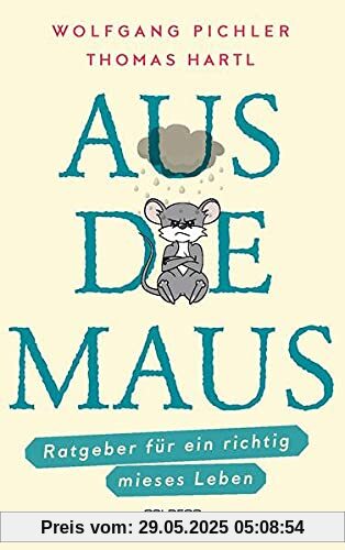 Aus die Maus - Ratgeber für ein richtig mieses Leben