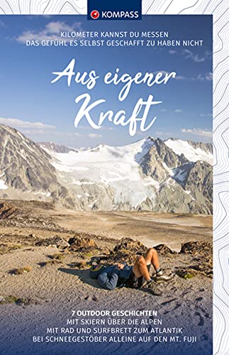 KOMPASS Aus eigener Kraft: 7 Outdoor Geschichten (KOMPASS Outdoor-Literatur, Band 1450)