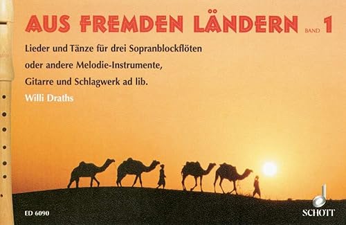 Aus fremden Ländern: Lieder und Tänze. Band 1. 3 Sopran-Blockflöten oder andere Melodie-Instrumente; Gitarre und Schlagwerk ad libitum. Spielpartitur. Aus fremden Ländern: Lieder und Tänze. Band 1. 3 Sopran-Blockflöten oder andere Melodie-Instrumente; Gitarre und Schlagwerk ad libitum. Spielpartitur.