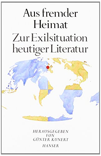 Aus fremder Heimat. Zur Exil-Situation heutiger Literatur von Carl Hanser