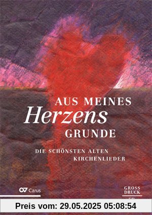 Aus meines Herzens Grunde: 94 Kirchenlieder beider Konfessionen im Großdruck als Liederbuch