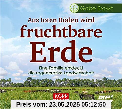Aus toten Böden wird fruchtbare Erde – Hörbuch: Eine Familie entdeckt die regenerative Landwirtschaft
