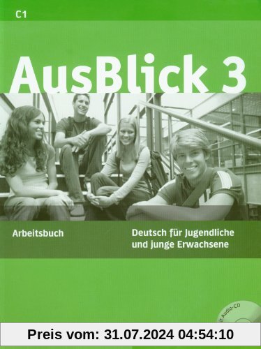 AusBlick 3: Deutsch für Jugendliche und junge Erwachsene.Deutsch als Fremdsprache / Arbeitsbuch mit integrierter Audio-CD