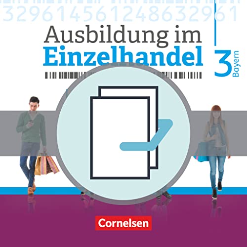 Ausbildung im Einzelhandel - Neubearbeitung - Bayern: 3. Ausbildungsjahr - Fachkunde und Arbeitsbuch: 451558-1 und 451561-1 im Paket: Fachkunde und ... im Einzelhandel - Ausgabe 2017: Bayern) Ausbildung im Einzelhandel - Neubearbeitung - Bayern: 3. Ausbildungsjahr - Fachkunde und Arbeitsbuch: 451558-1 und 451561-1 im Paket: Fachkunde und ... im Einzelhandel - Ausgabe 2017: Bayern)
