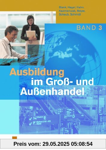 Ausbildung im Groß- und Außenhandel. Band 3 Lernfelder 9-12. Lehr-/Fachbuch