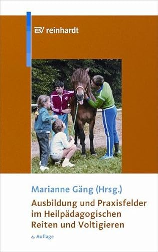 Ausbildung und Praxisfelder im Heilpädagogischen Reiten und Voltigieren von Reinhardt Ernst