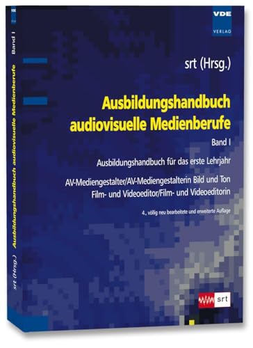 Ausbildungshandbuch audiovisuelle Medienberufe Bd.I: Ausbildungshandbuch für das erste Lehrjahr - AV-Mediengestalter/AV-Mediengestalterin Bild und Ton , Film- und Videoeditor/Film- und Videoeditorin von Vde Verlag GmbH