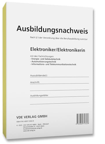 Ausbildungsnachweis Elektroniker/Elektronikerin: Nach § 5 der Verordnung über die Berufsausbildung zum/zur Elektroniker/ Elektronikerin mit den ... Informations- und Telekommunikationstechnik Ausbildungsnachweis Elektroniker/Elektronikerin: Nach § 5 der Verordnung über die Berufsausbildung zum/zur Elektroniker/ Elektronikerin mit den ... Informations- und Telekommunikationstechnik von VDE VERLAG