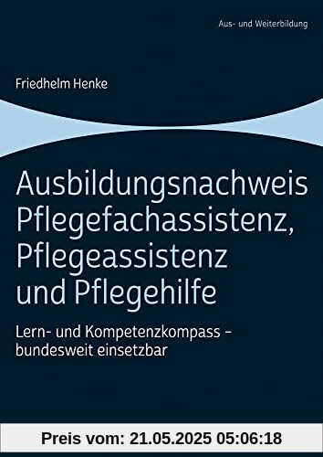 Ausbildungsnachweis Pflegefachassistenz, Pflegeassistenz und Pflegehilfe: Lern- und Kompetenzkompass - bundesweit einsetzbar