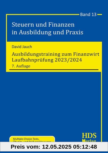 Ausbildungstraining zum Finanzwirt Laufbahnprüfung 2023/2024: Steuern und Finanzen in Ausbildung und Praxis Band 13 Ausbildungstraining zum Finanzwirt Laufbahnprüfung 2023/2024: Steuern und Finanzen in Ausbildung und Praxis Band 13