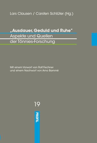 Ausdauer, Geduld und Ruhe: Aspekte und Quellen der Tönnies-Forschung (Tönnies im Gespräch) von Profil Mchn.