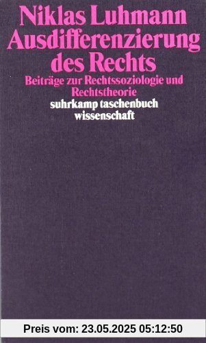 Ausdifferenzierung des Rechts: Beiträge zur Rechtssoziologie und Rechtstheorie (suhrkamp taschenbuch wissenschaft)