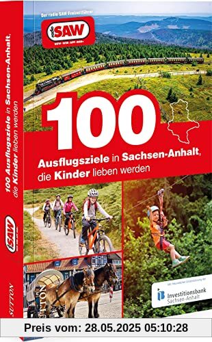 Ausflugsführer Deutschland – 100 Ausflugsziele in Sachsen-Anhalt, die Kinder lieben werden: Die besten Freizeittipps für Klein und Groß für den nächsten Familienausflug. Der radio SAW Freizeitführer. Ausflugsführer Deutschland – 100 Ausflugsziele in Sachsen-Anhalt, die Kinder lieben werden: Die besten Freizeittipps für Klein und Groß für den nächsten Familienausflug. Der radio SAW Freizeitführer.