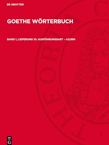 Goethe Wörterbuch, Band 1, Lieferung 10, Ausführungsart - azurn: AVGWB-B, Band 1, Lieferung 10 von De Gruyter