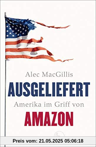 Ausgeliefert: Amerika im Griff von Amazon