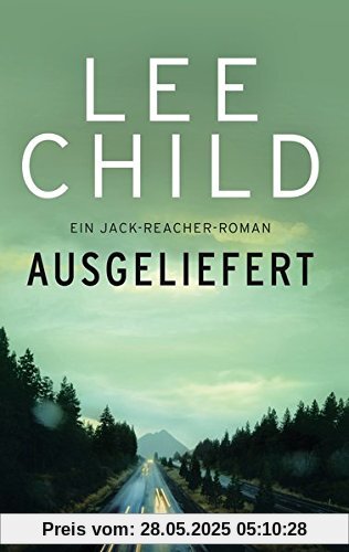 Ausgeliefert: Ein Jack-Reacher-Roman