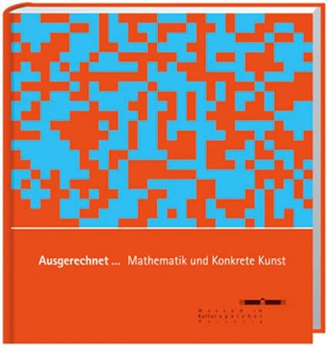 Ausgerechnet... Mathematik und Konkrete Kunst von Spurbuchverlag Baunach
