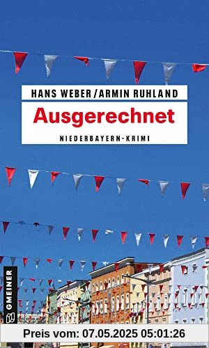 Ausgerechnet: Niederbayern-Krimi (Kripobeamte Thomas Huber und Mandy Hanke)