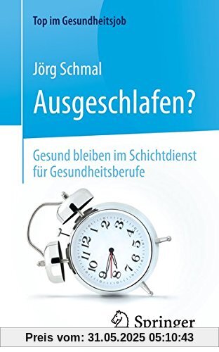 Ausgeschlafen? - Gesund bleiben im Schichtdienst für Gesundheitsberufe (Top im Gesundheitsjob)