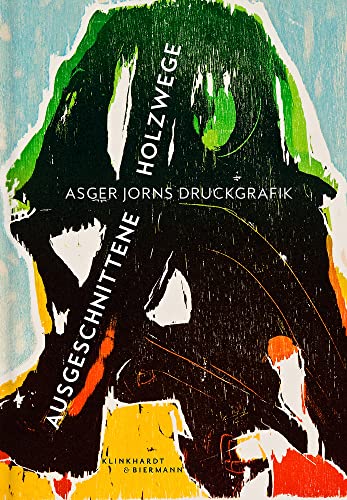 Ausgeschnittene Holzwege: Asger Jorns Druckgrafik