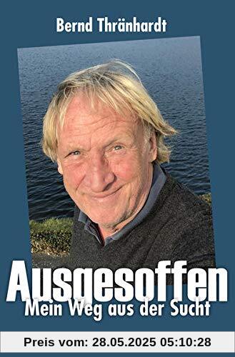 Ausgesoffen: Mein Weg aus der Sucht Ausgesoffen: Mein Weg aus der Sucht
