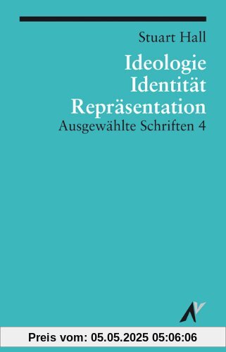 Ausgewählte Schriften 4. Identität, Ideologie und Repräsentation: BD 4 Ausgewählte Schriften 4. Identität, Ideologie und Repräsentation: BD 4