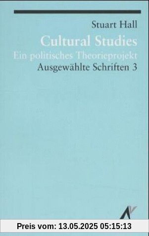 Ausgewählte Schriften: Ausgewählte Schrifen 3. Cultural Studies: Ein politisches Theorieprojekt: BD 3