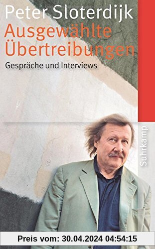 Ausgewählte Übertreibungen: Gespräche und Interviews 1993-2012 (suhrkamp taschenbuch)
