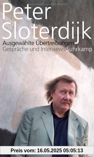 Ausgewählte Übertreibungen: Gespräche und Interviews 1993-2012 Ausgewählte Übertreibungen: Gespräche und Interviews 1993-2012