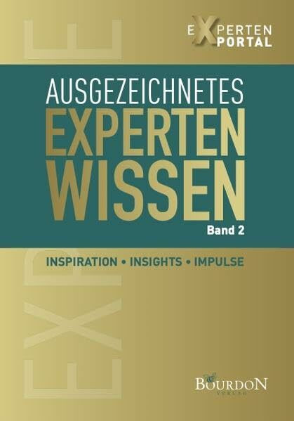 Ausgezeichnetes Expertenwissen: Inspiration, Insights, Impulse Ausgezeichnetes Expertenwissen: Inspiration, Insights, Impulse