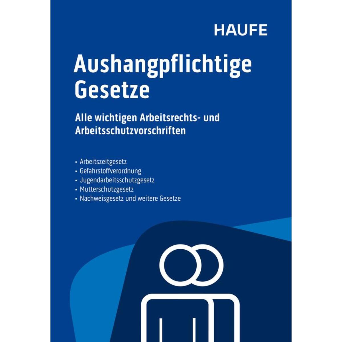 Aushangpflichtige Gesetze Aushangpflichtige Gesetze von Haufe Lexware GmbH