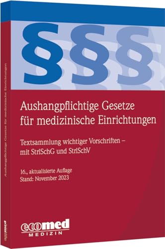 Aushangpflichtige Gesetze für medizinische Einrichtungen: Textsammlung wichtiger Vorschriften von ecomed Medizin