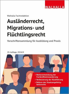 Ausländerrecht, Migrations- und Flüchtlingsrecht von Walhalla Fachverlag