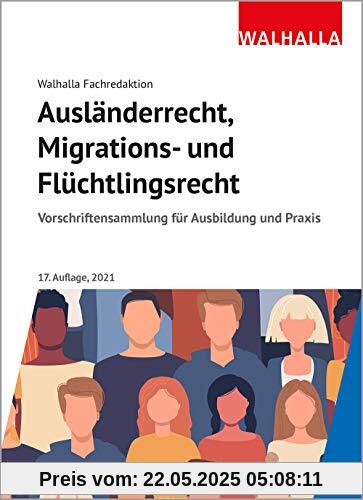 Ausländerrecht, Migrations- und Flüchtlingsrecht Ausgabe 2021: Vorschriftensammlung für Ausbildung und Praxis; Ausgabe 2021
