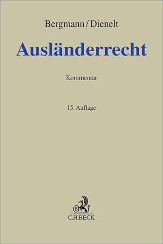 Ausländerrecht: Aufenthaltsgesetz, Freizügigkeitsgesetz/EU und ARB 1/80 (Auszug), Europäische Menschenrechtskonvention (Auszug), Grundrechtecharta und Artikel 16a GG, Asylgesetz (Grauer Kommentar) von C.H.Beck