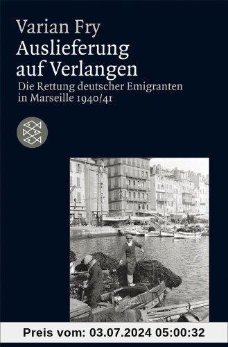 Auslieferung auf Verlangen: Die Rettung deutscher Emigranten in Marseille 1940/41