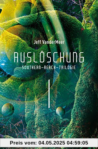 Auslöschung #1 Southern-Reach-Trilogie: Roman